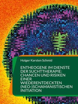 cover image of Entheogene im Dienste der Suchttherapie